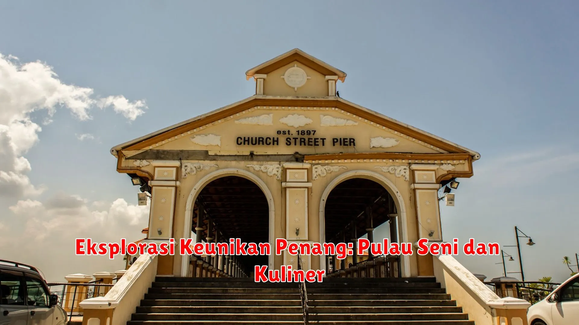 Eksplorasi Keunikan Penang: Pulau Seni dan Kuliner