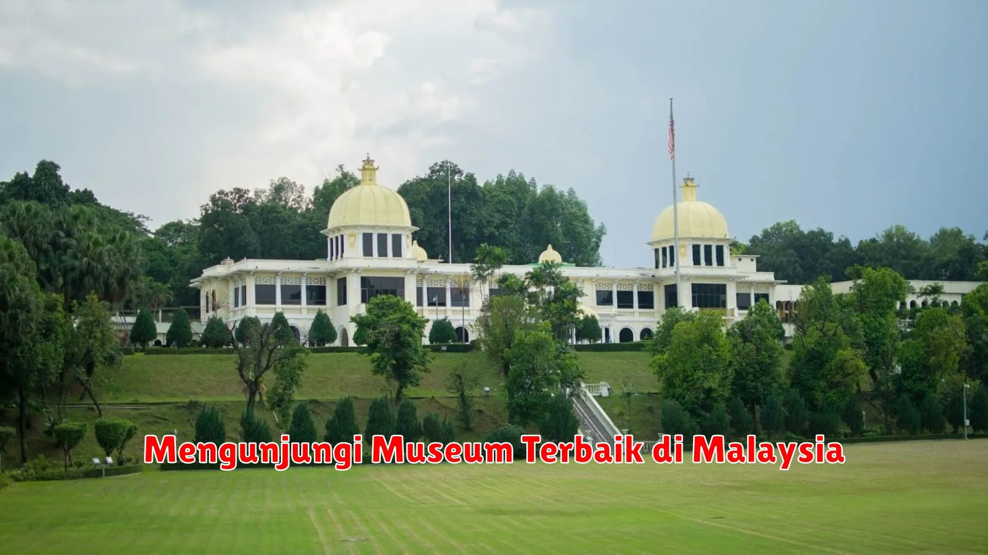 Mengunjungi Museum Terbaik di Malaysia