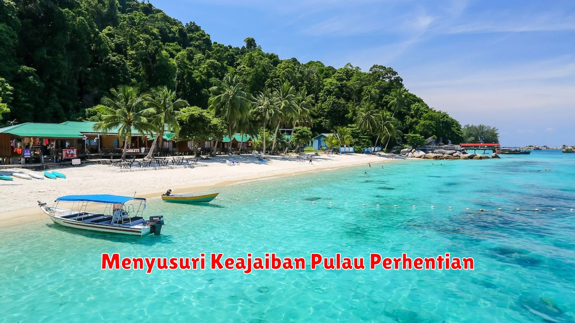 Menyusuri Keajaiban Pulau Perhentian