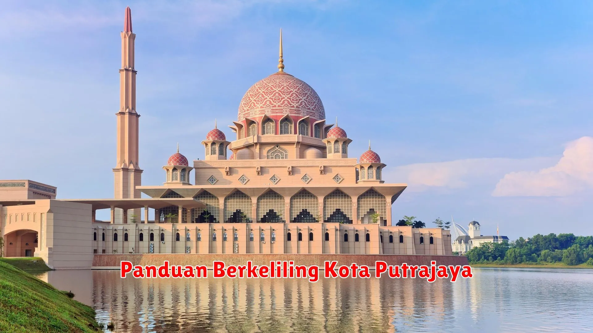 Panduan Berkeliling Kota Putrajaya