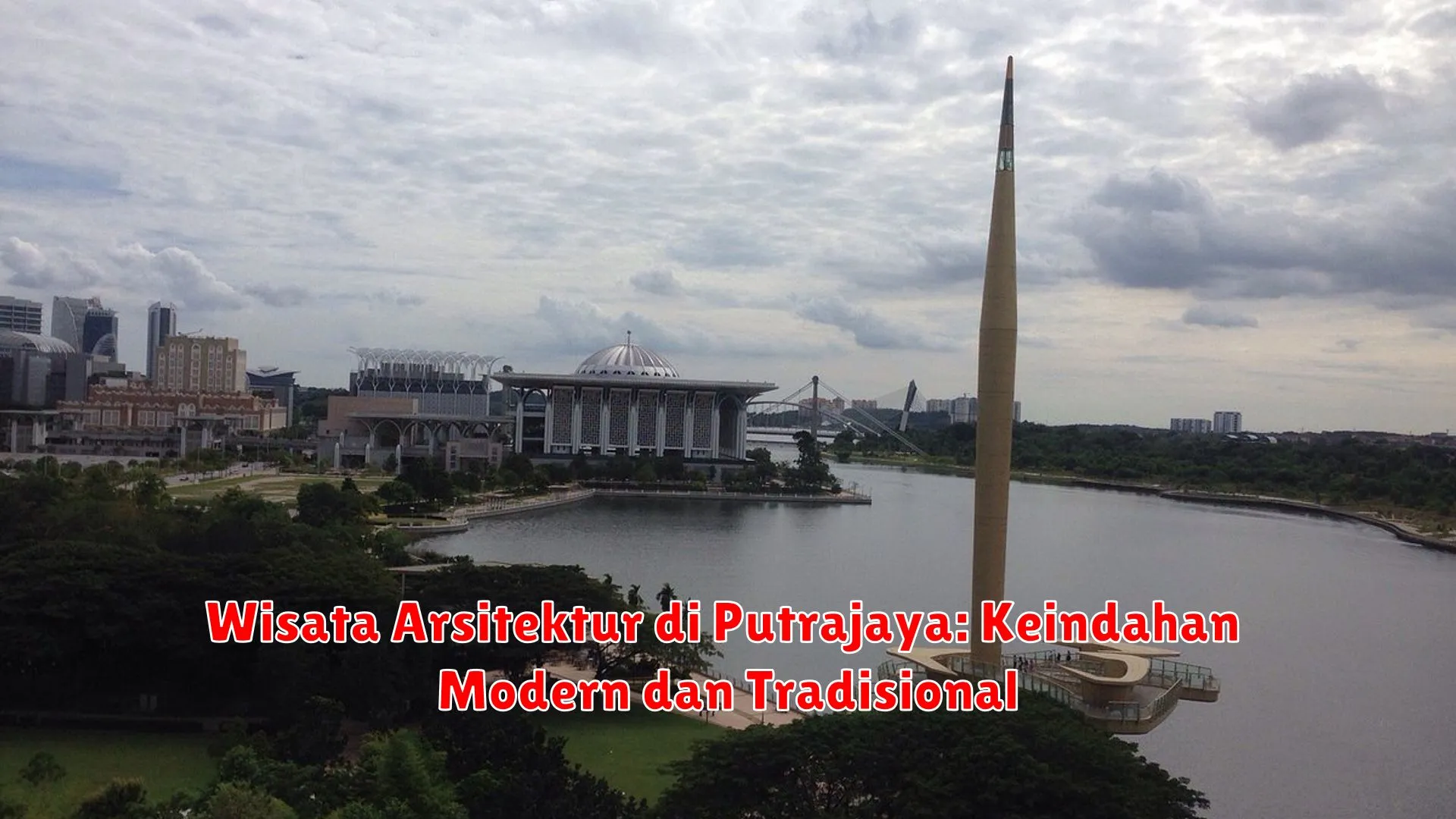 Wisata Arsitektur di Putrajaya: Keindahan Modern dan Tradisional
