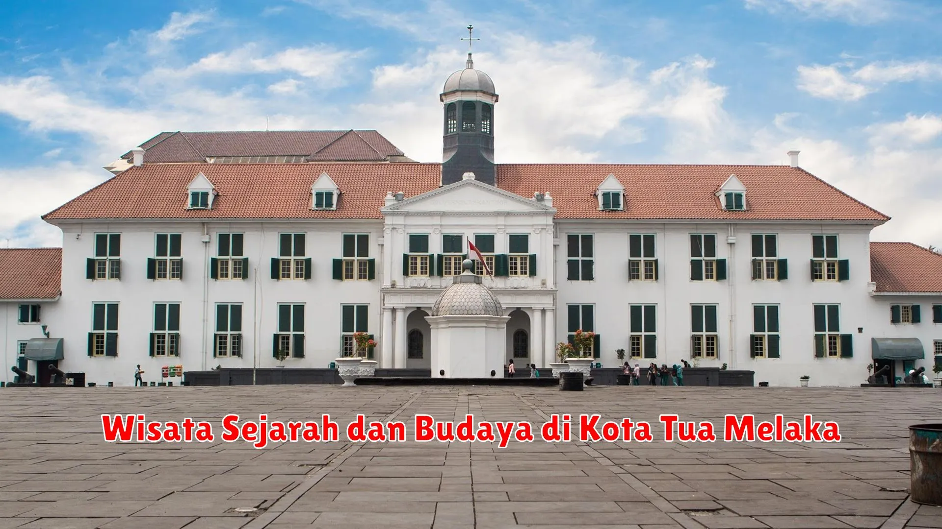 Wisata Sejarah dan Budaya di Kota Tua Melaka